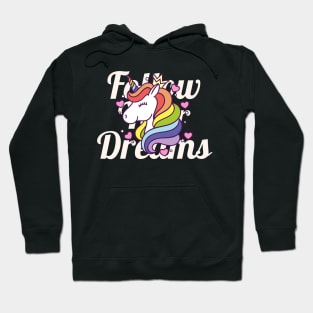 Cute Unicorn Rainbow Lover gift Follow Your Dreams Hoodie